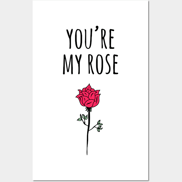 Unique Valentine's Day You're My Rose Wall Art by faiiryliite
